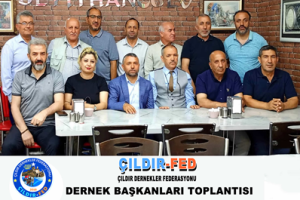 ÇILDIR-FED (ÇILDIR DERNEKLER FEDERASYONU) DERNEK BAŞKANLARI TOPLANTISI