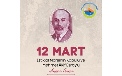 12 Mart İstiklal Marşının Kabulü Ve Mehmet Akif Ersoy\'u Anma Günü