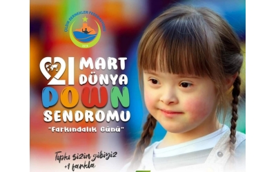 21 Mart Dünya Down Sendromu Farkındalık Günü’nü Kutlu Olsun 