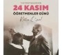 24.KASIM ÖĞRETMENLER GÜNÜ KUTLU OLSUN