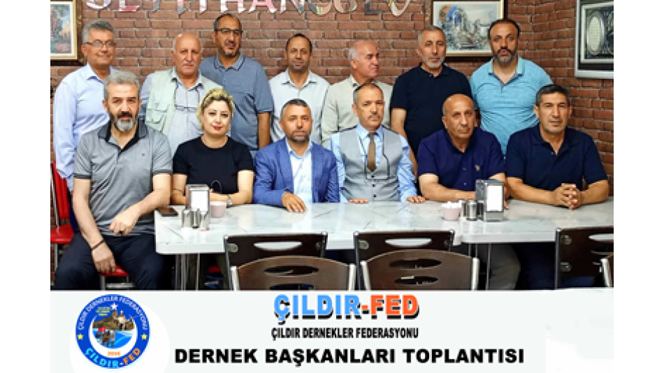 ÇILDIR-FED (ÇILDIR DERNEKLER FEDERASYONU) KÖY DERNEK BAŞKANLARI İLE TOPLANTI YAPILDI